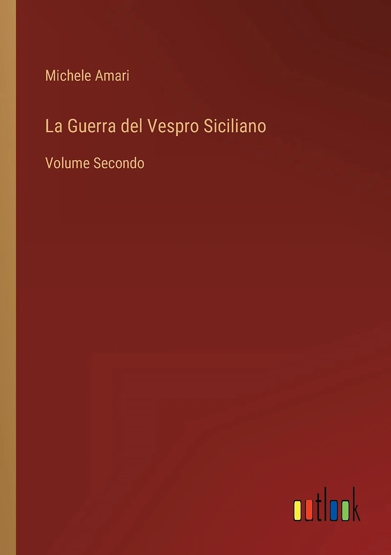 La Guerra del Vespro Siciliano: Volume Secondo