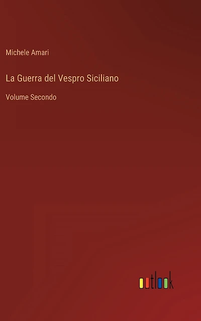 La Guerra del Vespro Siciliano: Volume Secondo