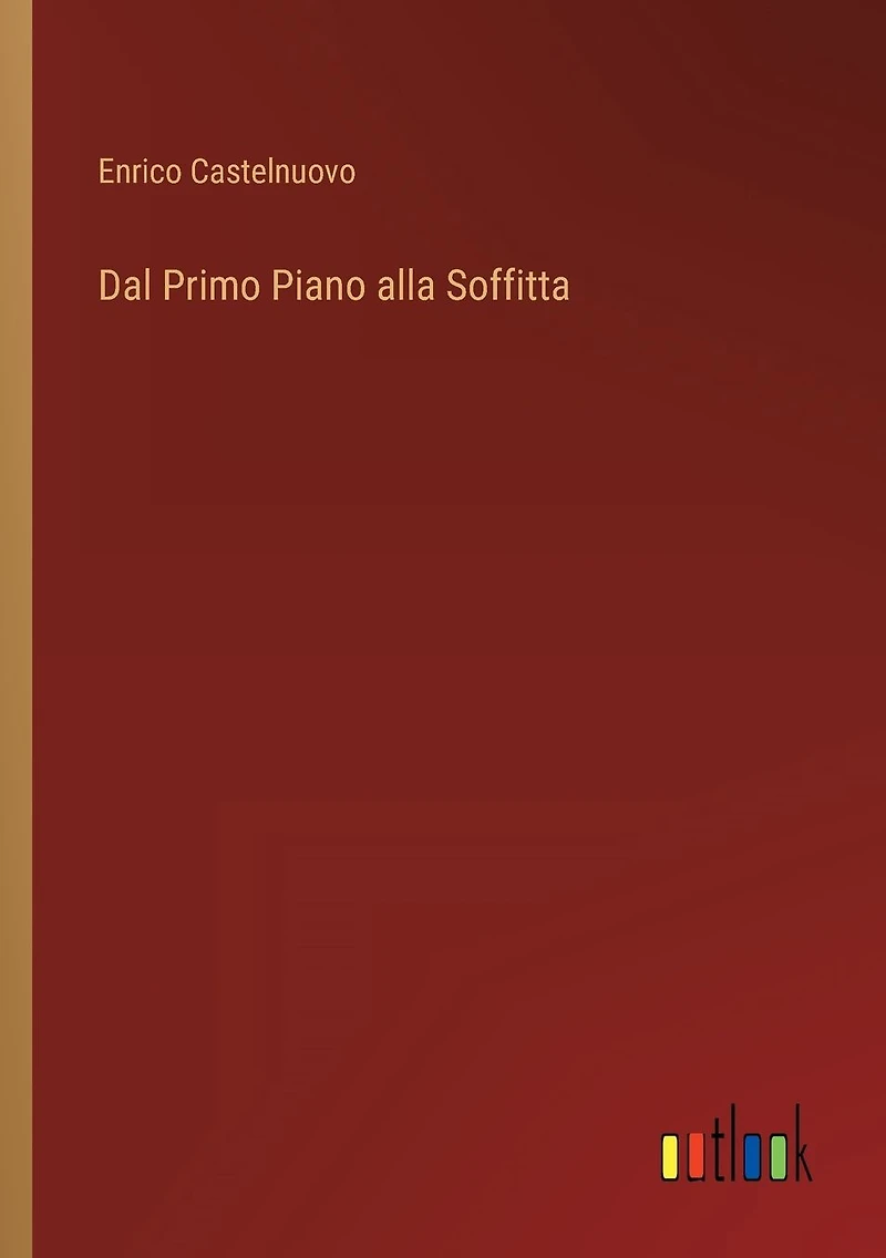 Dal Primo Piano alla Soffitta (Italian Edition)