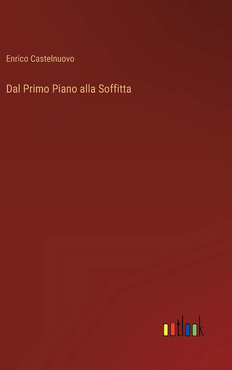 Dal Primo Piano alla Soffitta (Italian Edition)