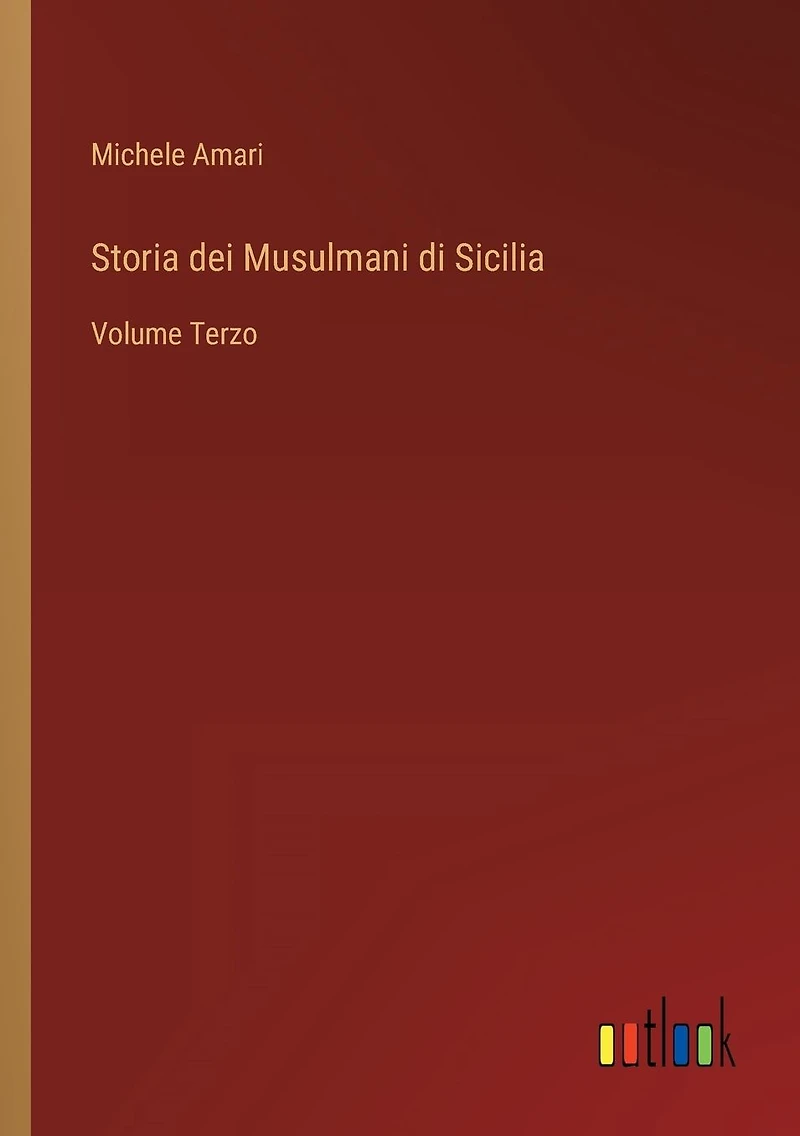 Storia dei Musulmani di Sicilia: Volume Terzo