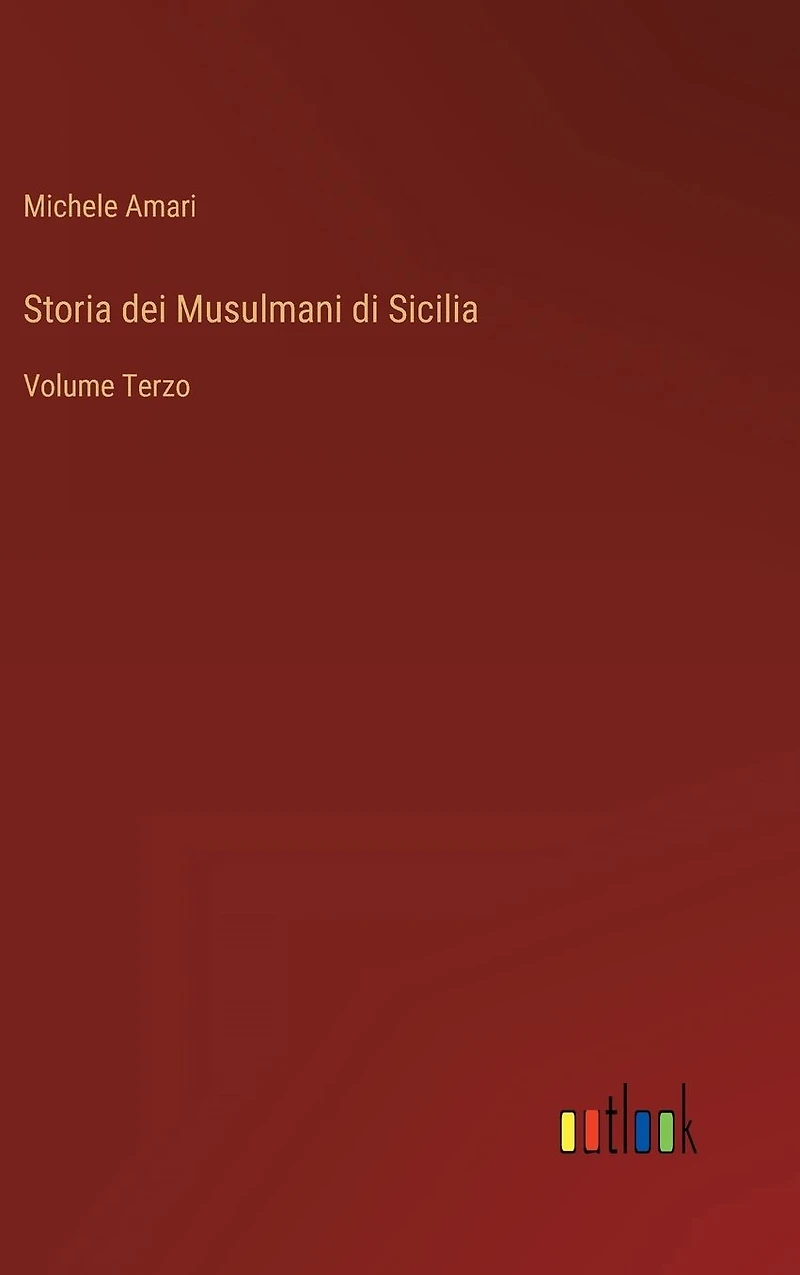 Storia dei Musulmani di Sicilia: Volume Terzo
