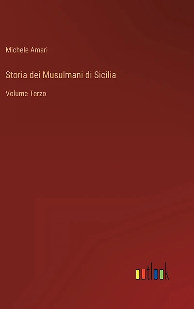 Storia dei Musulmani di Sicilia: Volume Terzo