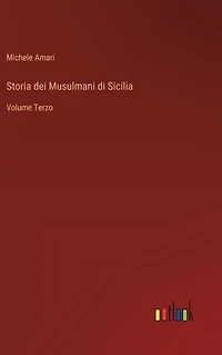 Storia dei Musulmani di Sicilia: Volume Terzo