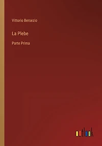 La Plebe: Parte Prima