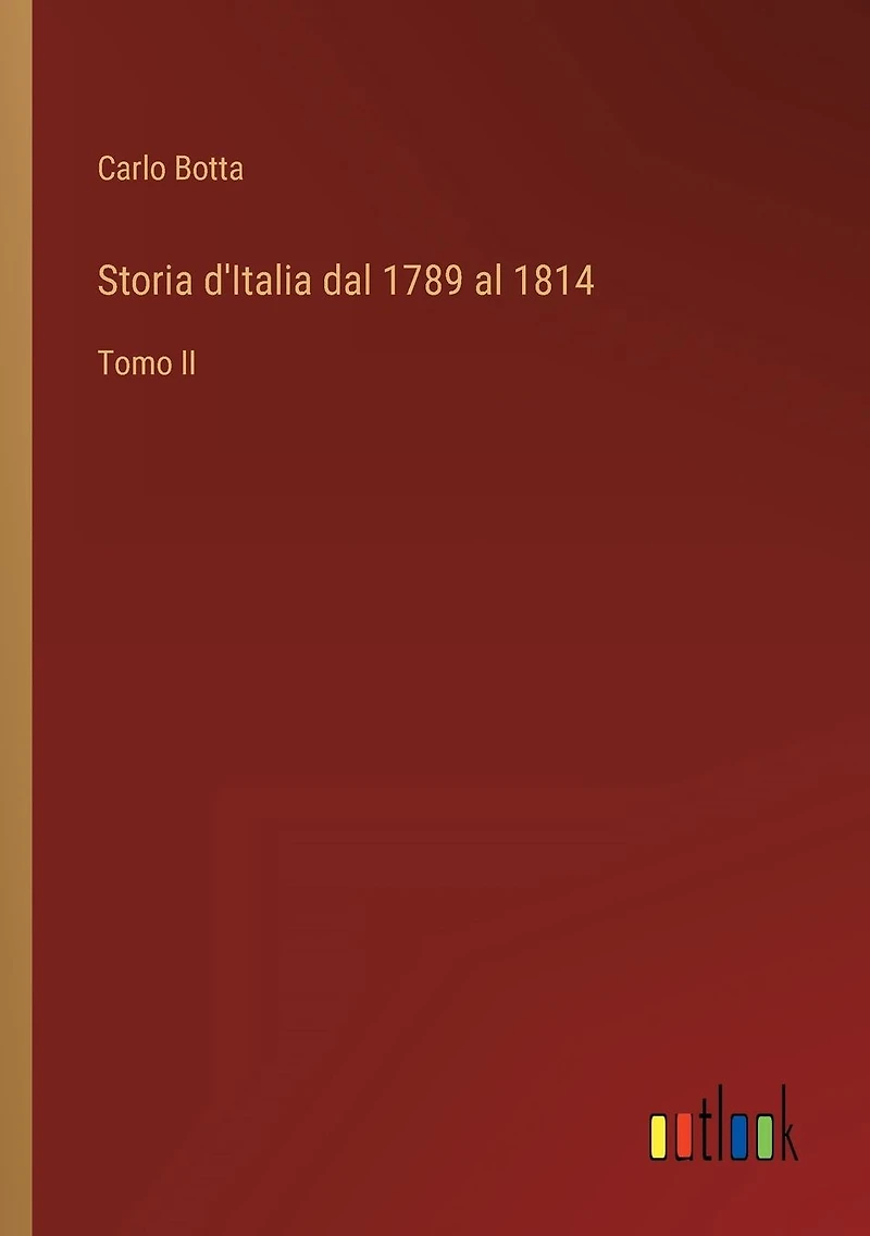 Storia d'Italia dal 1789 al 1814. Tomo II