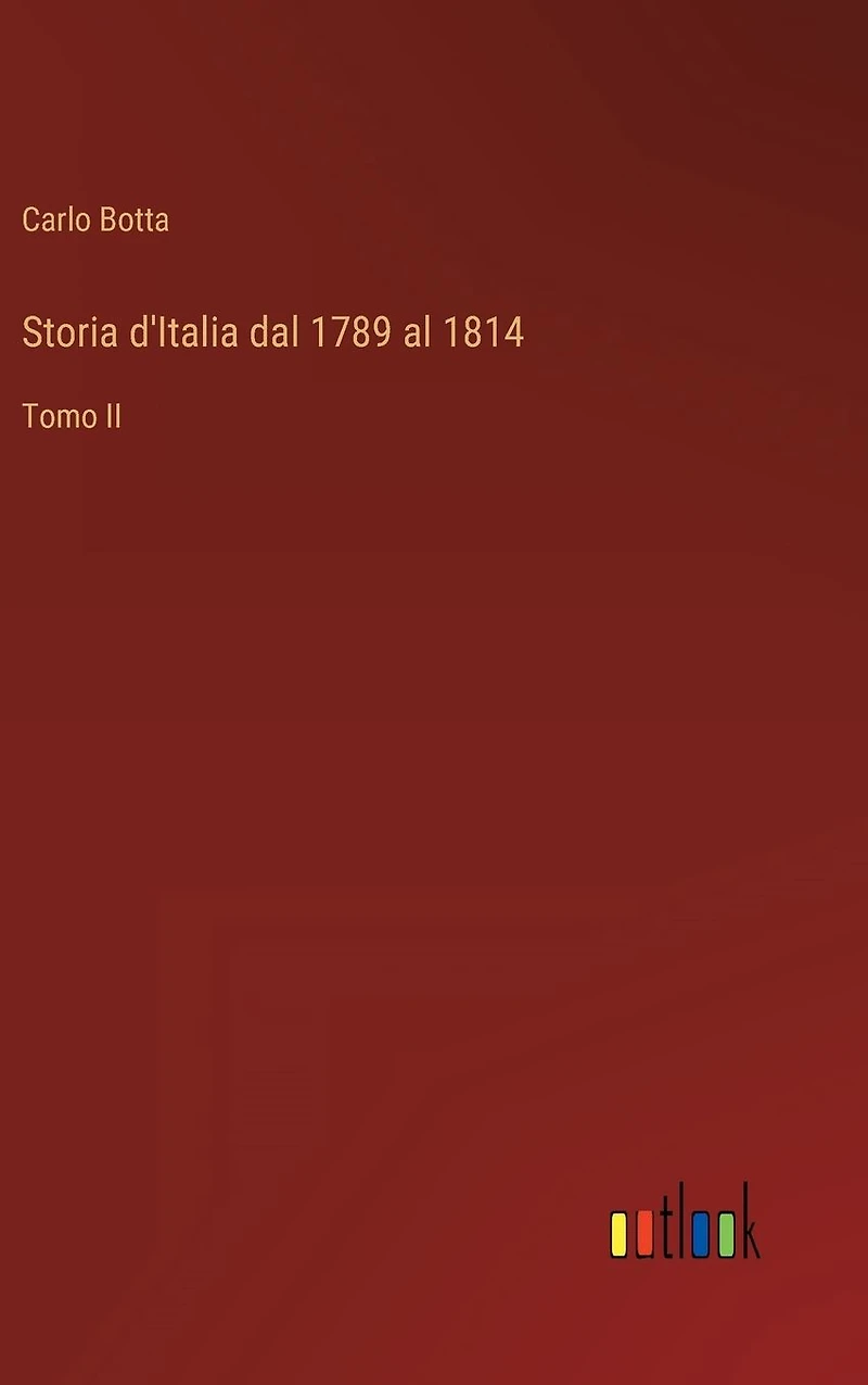 Storia d'Italia dal 1789 al 1814. Tomo II