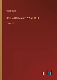 Storia d'Italia dal 1789 al 1814: Tomo IV