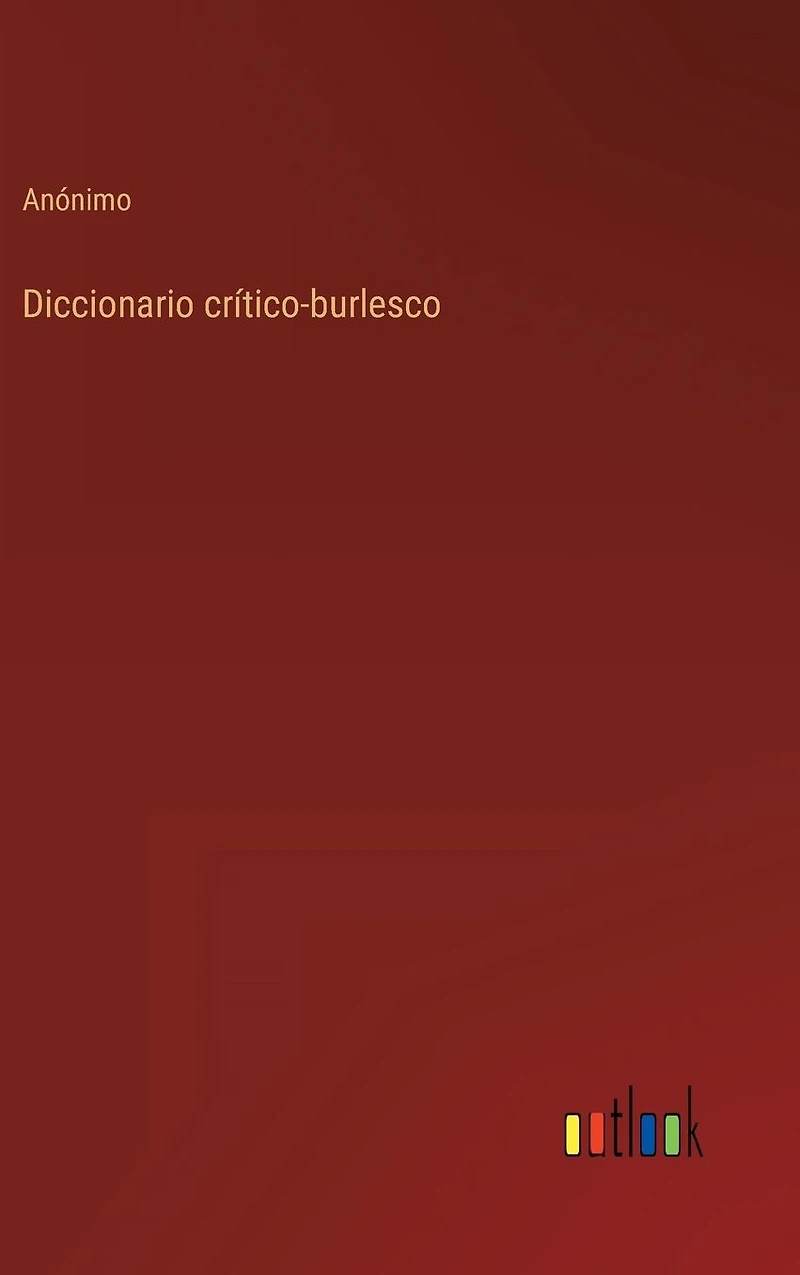 Diccionario cr�tico-burlesco