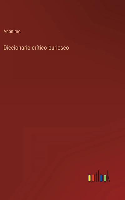 Diccionario cr�tico-burlesco
