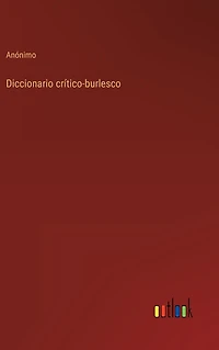 Diccionario crï¿½tico-burlesco