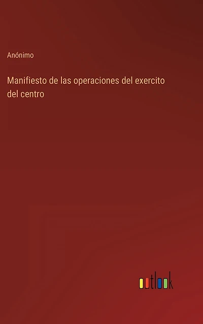Manifiesto de las operaciones del exercito del centro