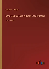 Sermons Preached Rugby School Chapel: Third Series