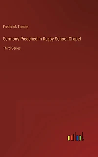 Sermons Preached Rugby School Chapel: Third Series