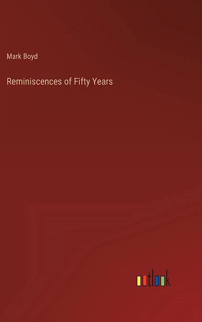 Reminiscences of Fifty Years