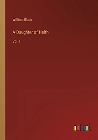 A Daughter of Helth: Vol. I