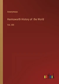 Harmsworth History of the World: Vol. XIII