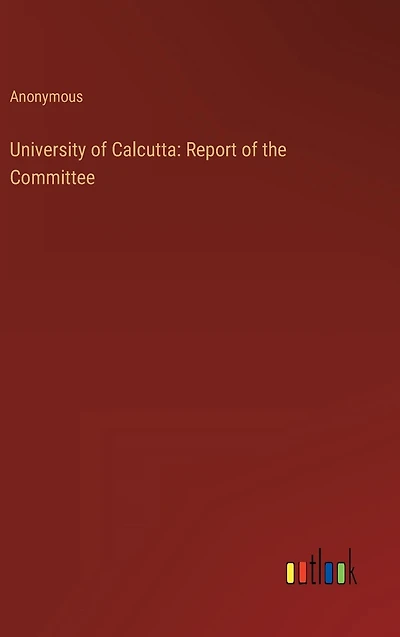University of Calcutta: Report the Committee