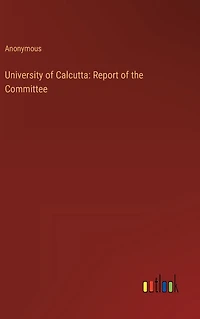 University of Calcutta: Report the Committee