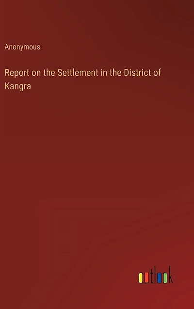Report on the Settlement District of Kangra