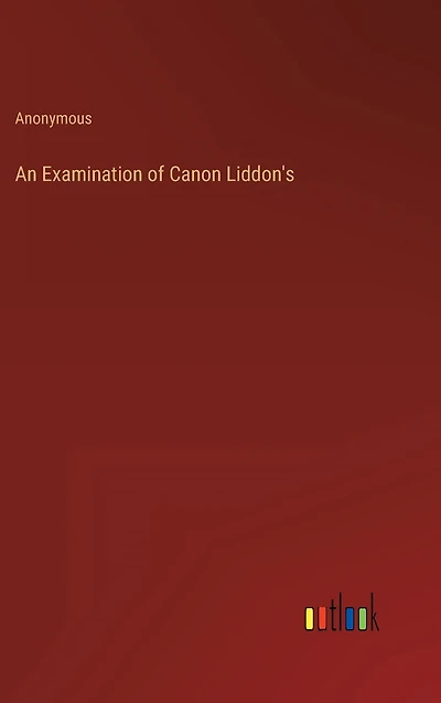 An Examination of Canon Liddon's