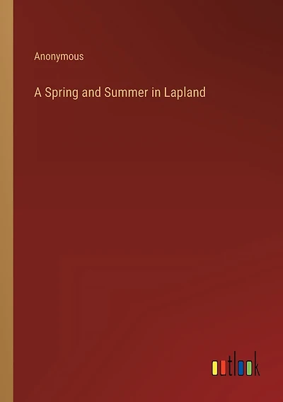 A Spring and Summer in Lapland