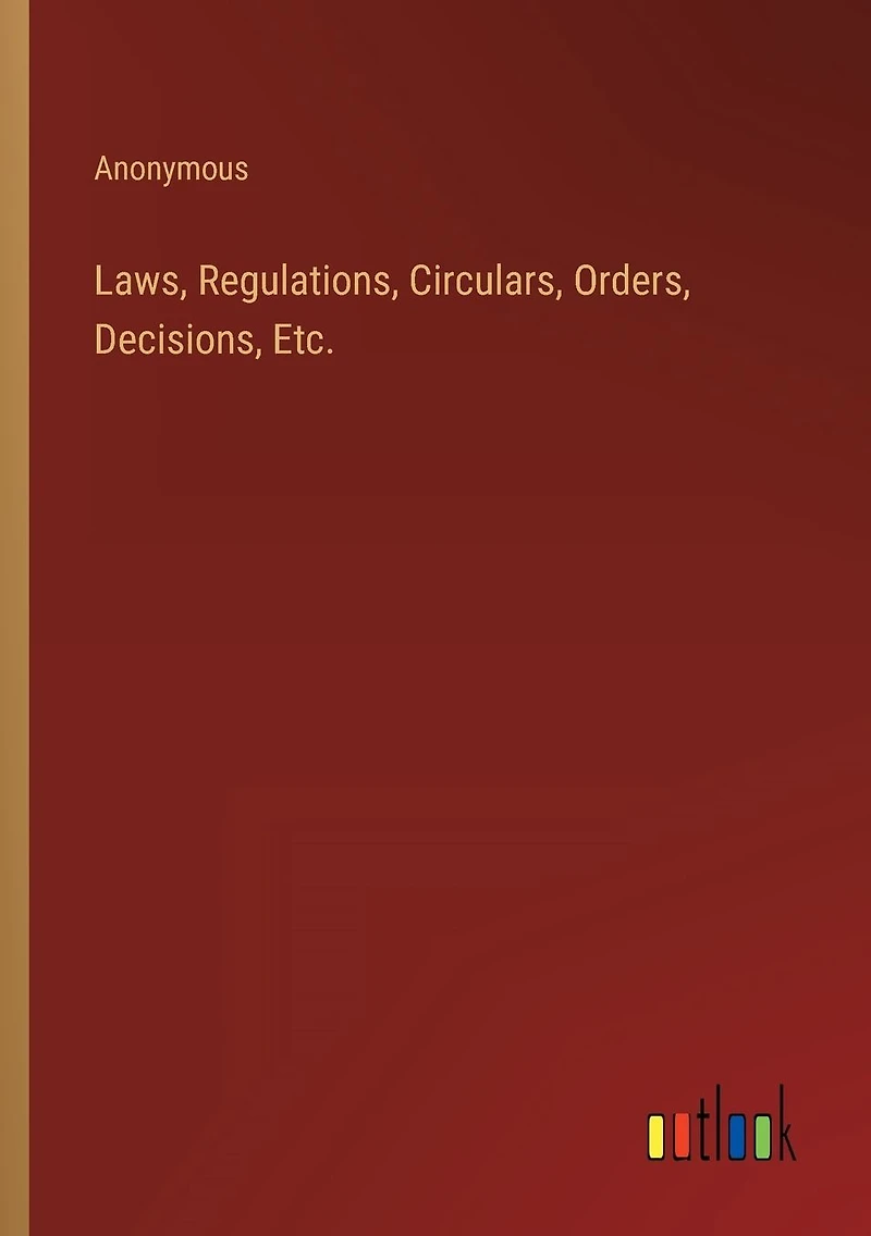 Laws, Regulations, Circulars, Orders, Decisions, Etc.