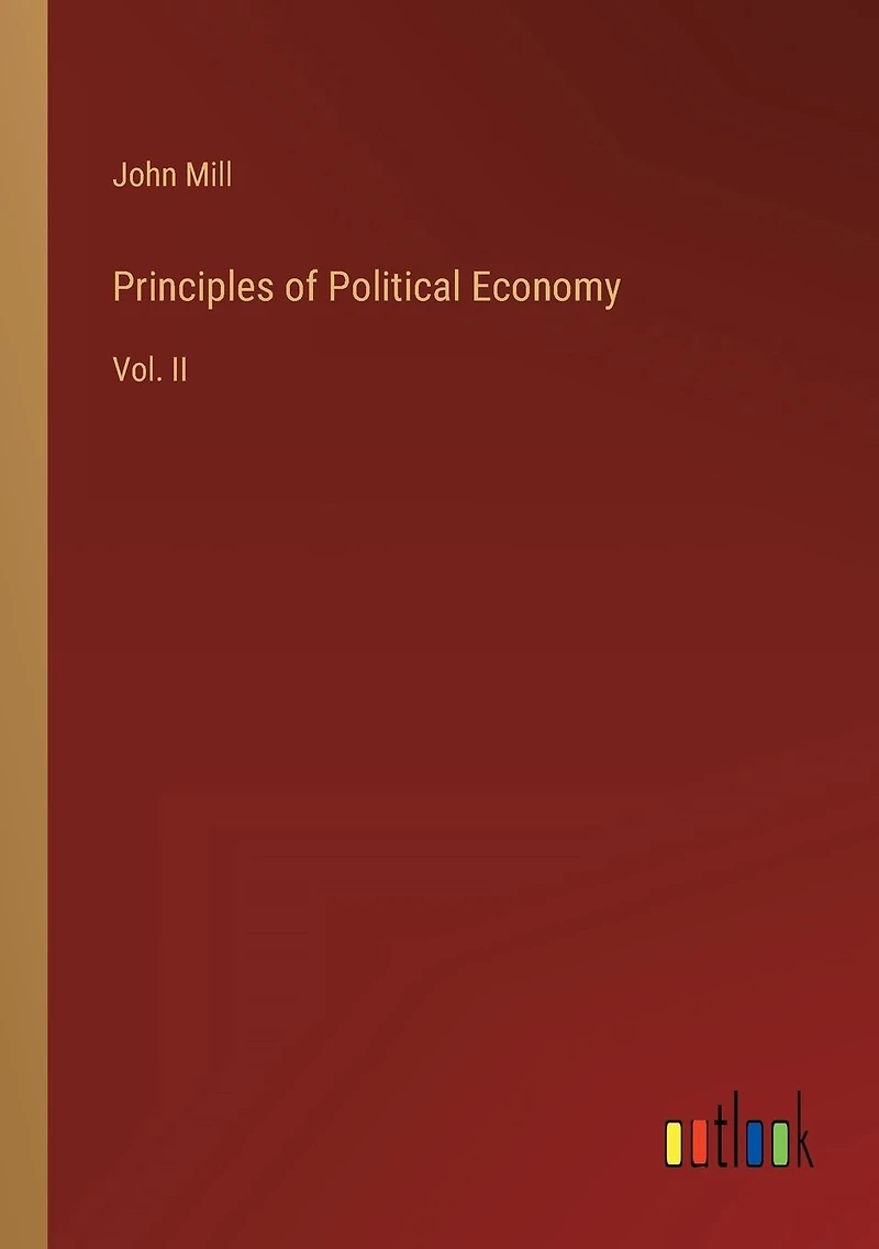Principles of Political Economy: Vol. II