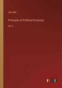 Principles of Political Economy: Vol. II