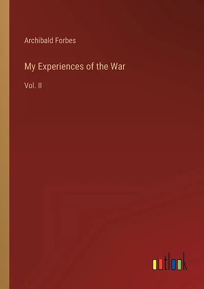 My Experiences of the War: Vol. II