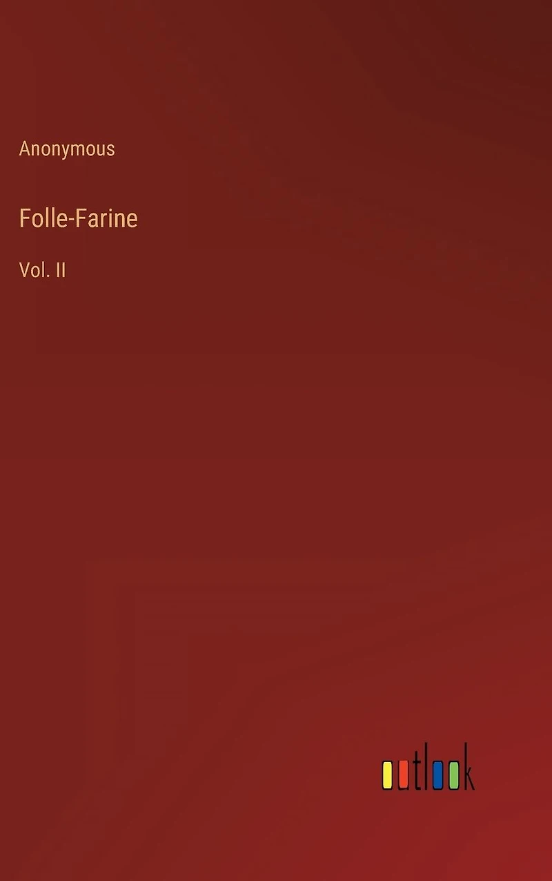 Folle-Farine: Vol. II