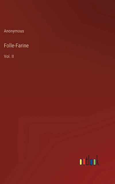 Folle-Farine: Vol. II