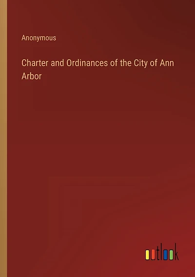 Charter and Ordinances of the City of Ann Arbor