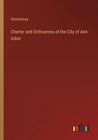 Charter and Ordinances of the City of Ann Arbor