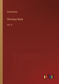 Christian Work: Vol. V