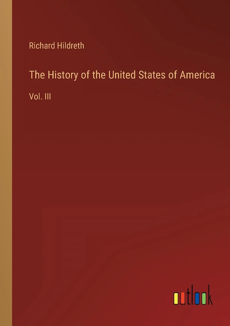 The History of the United States of America: Vol. III