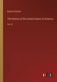 The History of the United States of America: Vol. III