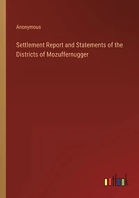 Settlement Report and Statements of the Districts Mozuffernugger