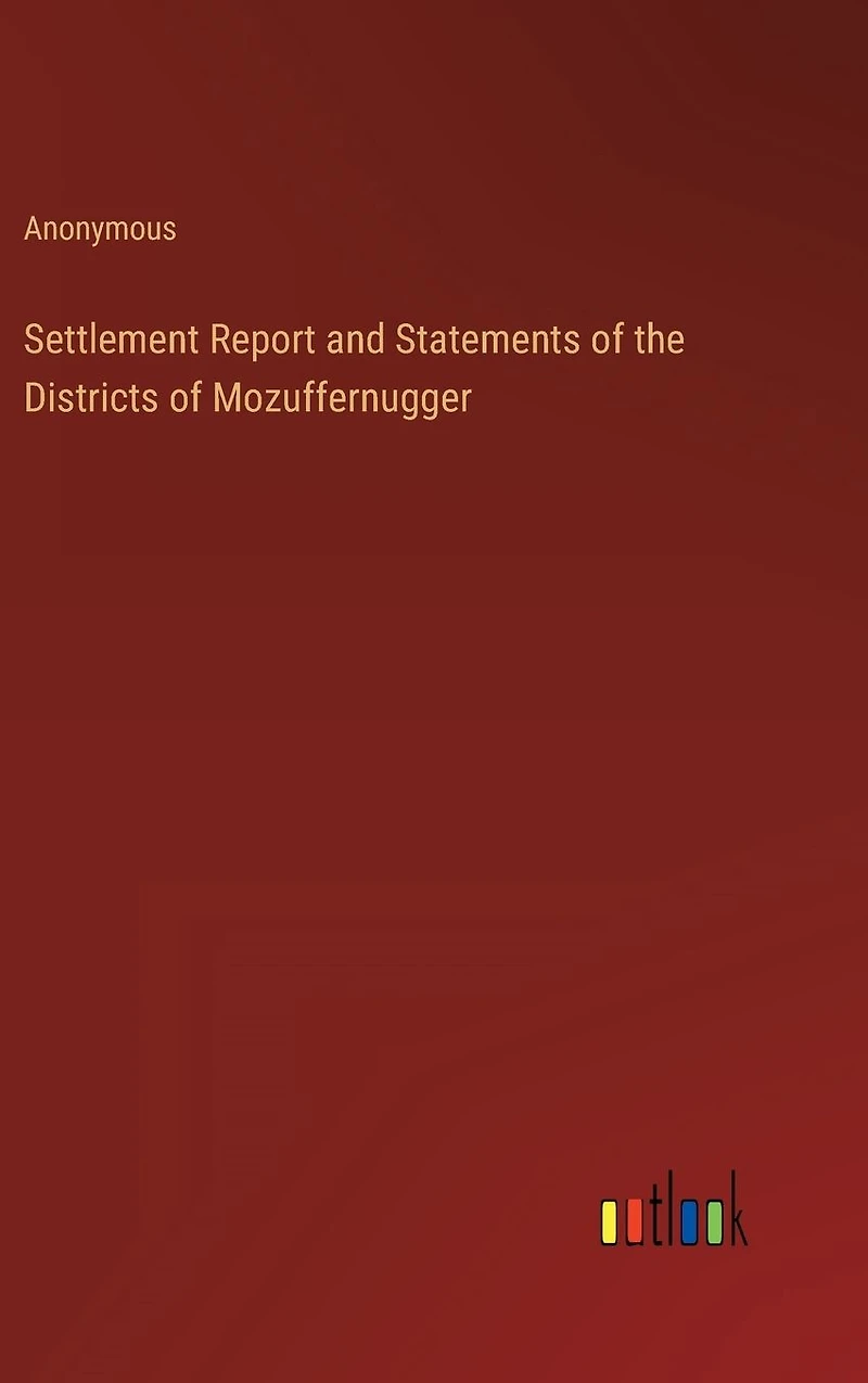 Settlement Report and Statements of the Districts Mozuffernugger