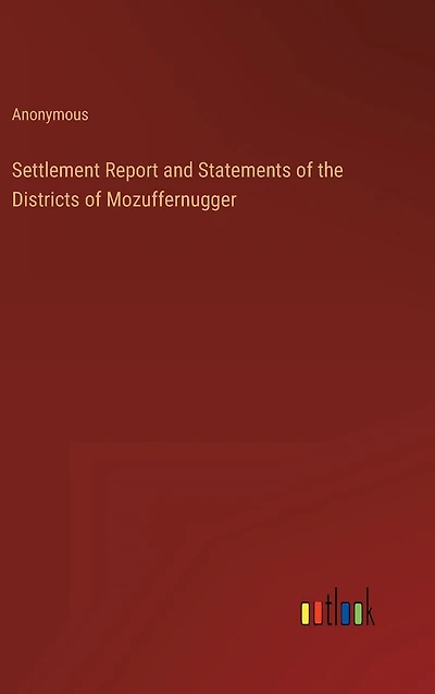 Settlement Report and Statements of the Districts Mozuffernugger
