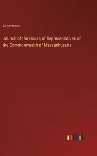Journal of the House Representatives Commonwealth Massachusetts