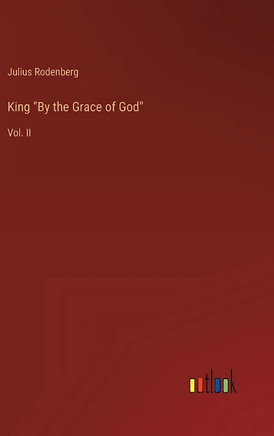 King "By the Grace of God": Vol. II