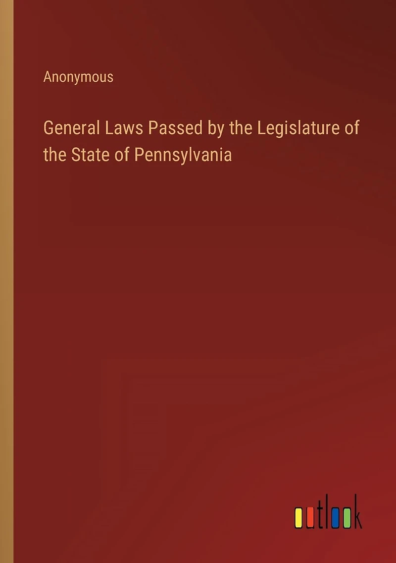 General Laws Passed by the Legislature of the State of Pennsylvania
