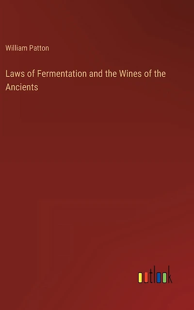 Laws of Fermentation and the Wines Ancients
