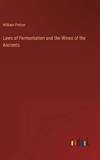 Laws of Fermentation and the Wines Ancients
