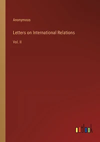 Letters on International Relations: Vol. II