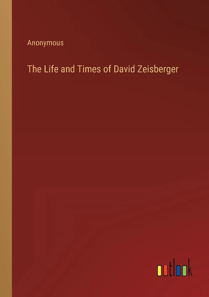 The Life and Times of David Zeisberger