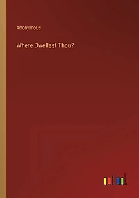 Where Dwellest Thou?