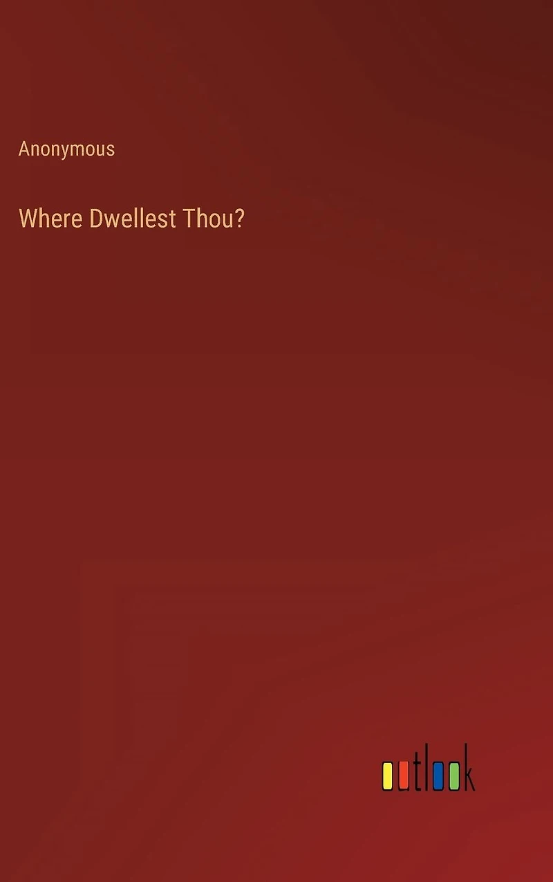 Where Dwellest Thou?