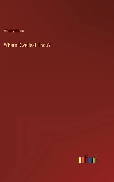 Where Dwellest Thou?